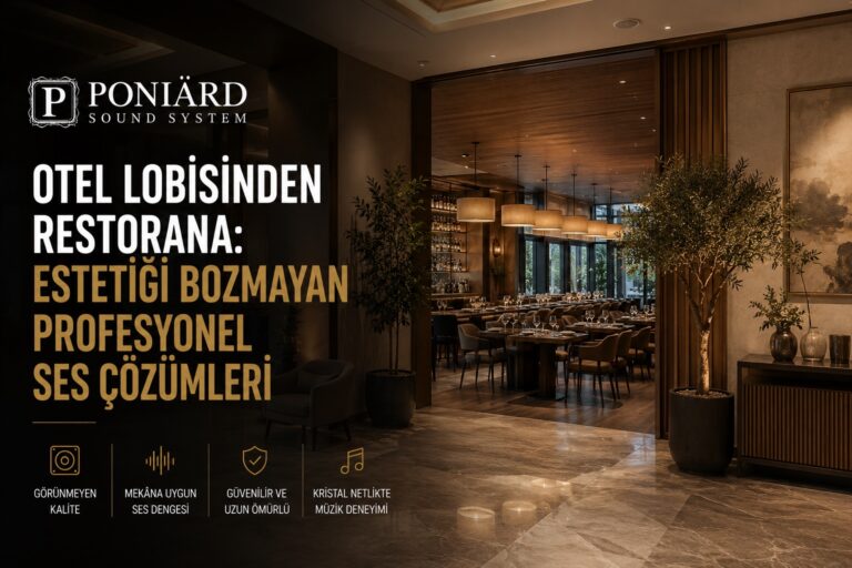 Otel Lobisinden Restorana Estetigi Bozmayan Profesyonel Ses Cozumleri
